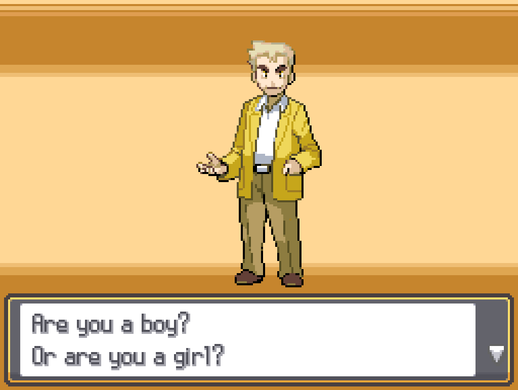 Prof. Oak: Are you a boy?  Or are you a girl?
